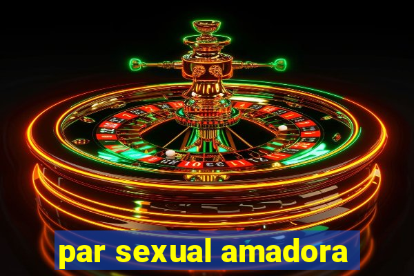 par sexual amadora